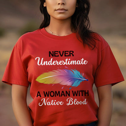 Never Underestimate A Woman With Native Blood Unisex T-shirt/T-shirt V-neck/Hoodie/Sweatshirt