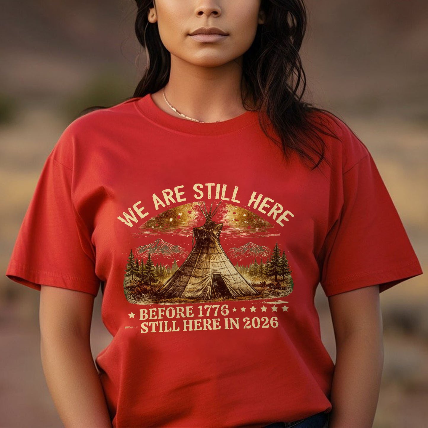 We Are Still Here Native American - Before 1776 Still Here 2026 - One sides - Unisex T-shirt/V-neck T-shirt/Hoodie/Sweatshirt