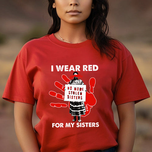 MMIW No More Stolen Sisters I Wear Red for My Sisters Unisex T-Shirt/T-Shirt V-Neck/Hoodie/Sweatshirt