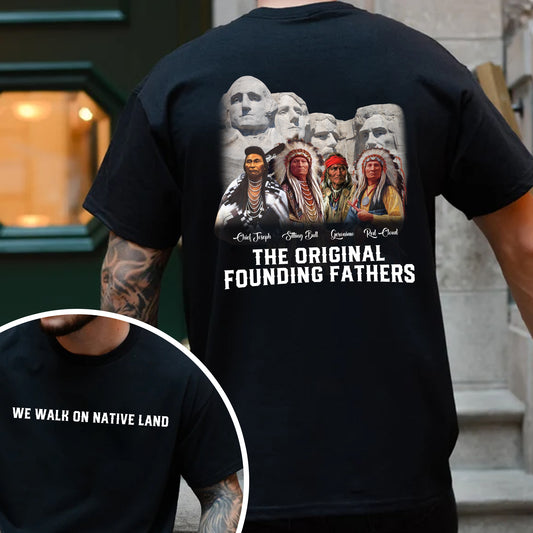 The Original Founding Fathers Native Leaders - Two sides - Unisex T-Shirt/T-Shirt V-Neck/Hoodie/Sweatshirt