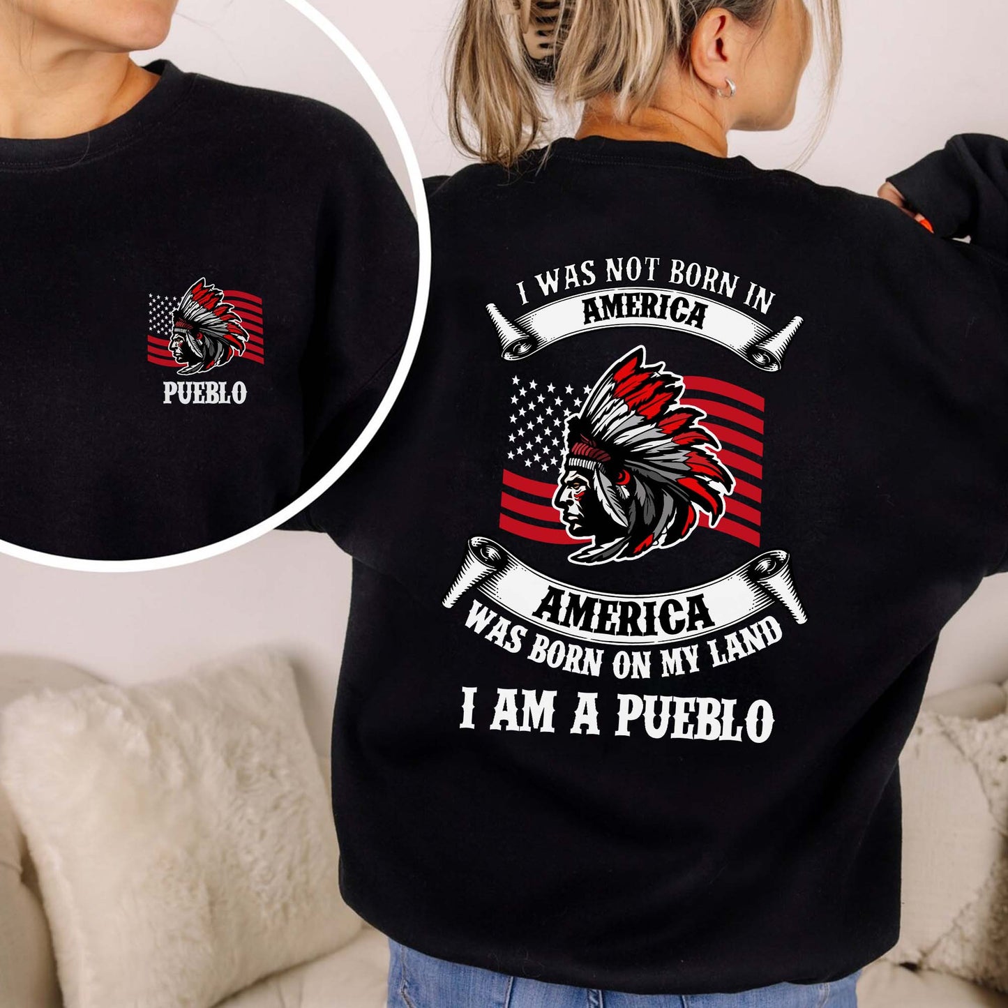 I Am Native - America Was Born On My Land - Custom Tribe Design - Two sides - T-Shirt/T-Shirt V-Neck/Hoodie/Sweatshirt