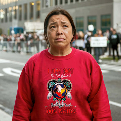 I May Not Be Full Blooded But My Heart 100% Native - Indigenous Pride Unisex T-Shirt/T-Shirt V-Neck/Hoodie/Sweatshirt