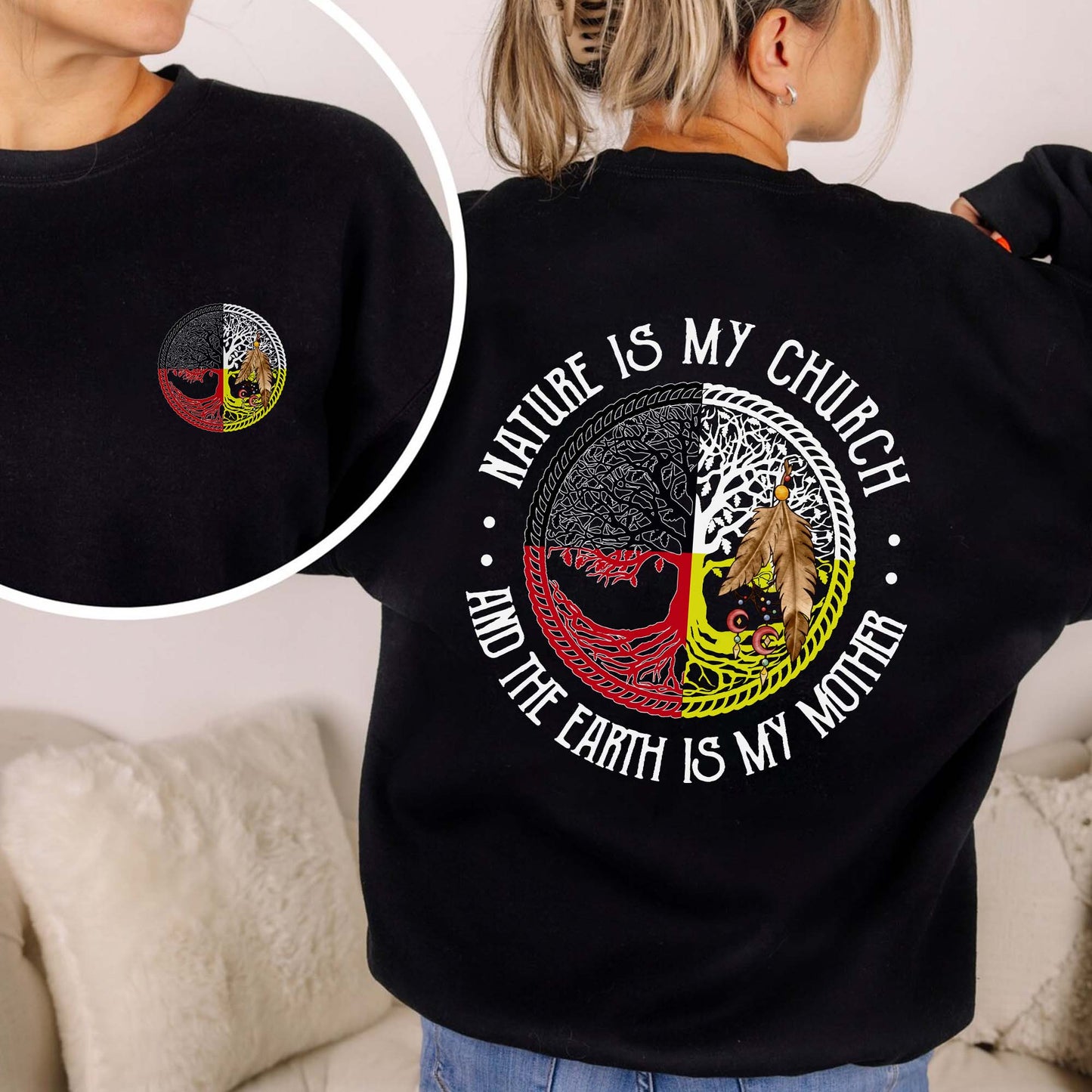 Nature Is My Church Earth Is My Mother - Indigenous Wisdom - Two Sides - Unisex T-Shirt/T-Shirt V-Neck/Hoodie/Sweatshirt