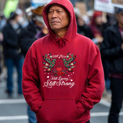 Still Here Still Loving Still Strong - Native Love & Indigenous Heart Unisex T-Shirt/T-Shirt V-Neck/Hoodie/Sweatshirt
