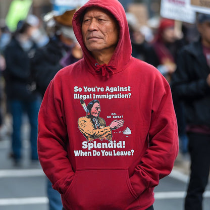 "Splendid - When Do You Leave?" Native Statement Unisex T-Shirt/T-Shirt V-Neck/Hoodie/Sweatshirt