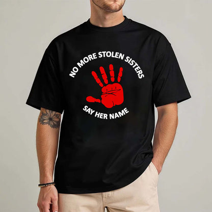 No More Stolen Sisters - Say Her Name MMIW Awareness Unisex T-Shirt/T-shirt V-Neck/Hoodie/Sweatshirt