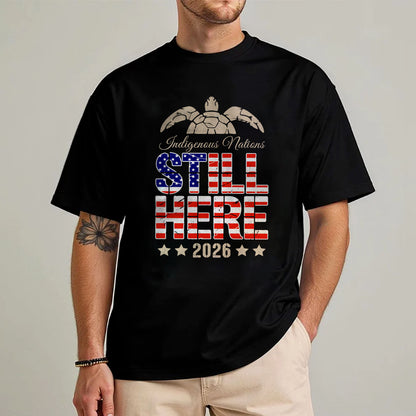 Still Here 2026 Indigenous Nations Unisex T-shirt/T-shirt V-neck/Hoodie/Sweatshirt