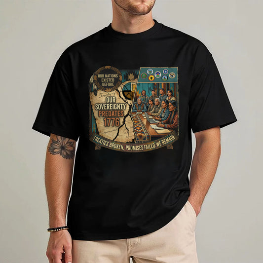 Native American Sovereignty - Our Nations Existed Before 1776 - Unisex T-shirt/V-neck T-shirt/Hoodie/Sweatshirt