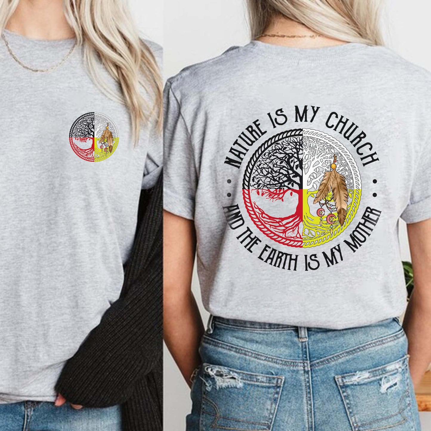 Nature Is My Church Earth Is My Mother - Indigenous Wisdom - Two Sides - Unisex T-Shirt/T-Shirt V-Neck/Hoodie/Sweatshirt