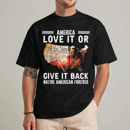 "Love It or Give It Back" Native American Unisex T-Shirt/T-Shirt V-Neck/Hoodie/Sweatshirt