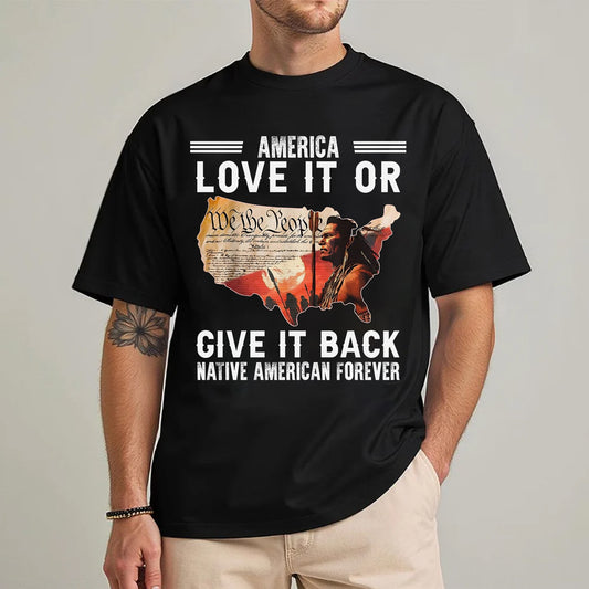 "Love It or Give It Back" Native American Unisex T-Shirt/T-Shirt V-Neck/Hoodie/Sweatshirt