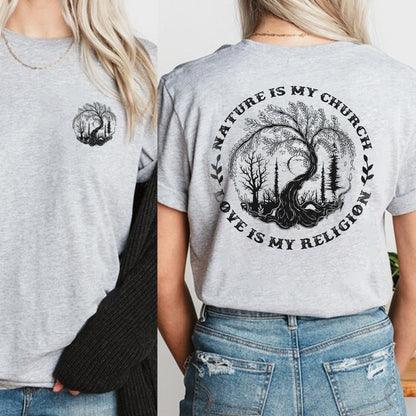 Nature Is My Church - Love Is My Religion - Two Sides - Unisex T-shirt/V-neck T-shirt/Hoodie/Sweatshirt