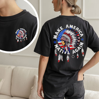 Make America Native Again - Chief Headdress Indigenous Pride - Two sides - Unisex T-Shirt/T-Shirt V-Neck/Hoodie/Sweatshirt