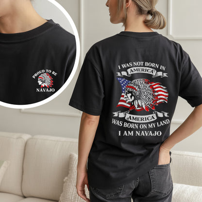 I Was Not Born in America Indigenous Heritage - Custom Tribe Design - Two sides - T-shirt/T-shirt V-neck/Hoodie/Sweatshirt