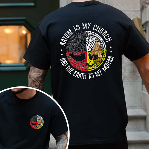 Nature Is My Church Earth Is My Mother - Indigenous Wisdom - Two Sides - Unisex T-Shirt/T-Shirt V-Neck/Hoodie/Sweatshirt
