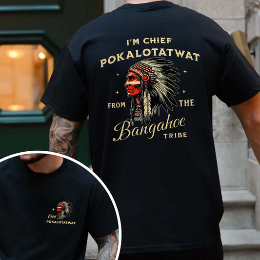 Chief Pokalotatwat - From the Bangahoe Tribe - Two sides - Unisex T-shirt/V-neck T-shirt/Hoodie/Sweatshirt