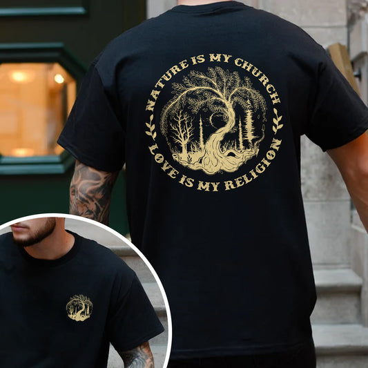 Nature Is My Church - Love Is My Religion - Two Sides - Unisex T-shirt/V-neck T-shirt/Hoodie/Sweatshirt