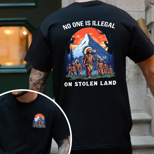 No One Is Illegal on Stolen Land Indigenous Graphic - Two sides - Unisex T-Shirt/T-Shirt V-Neck/Hoodie/Sweatshirt