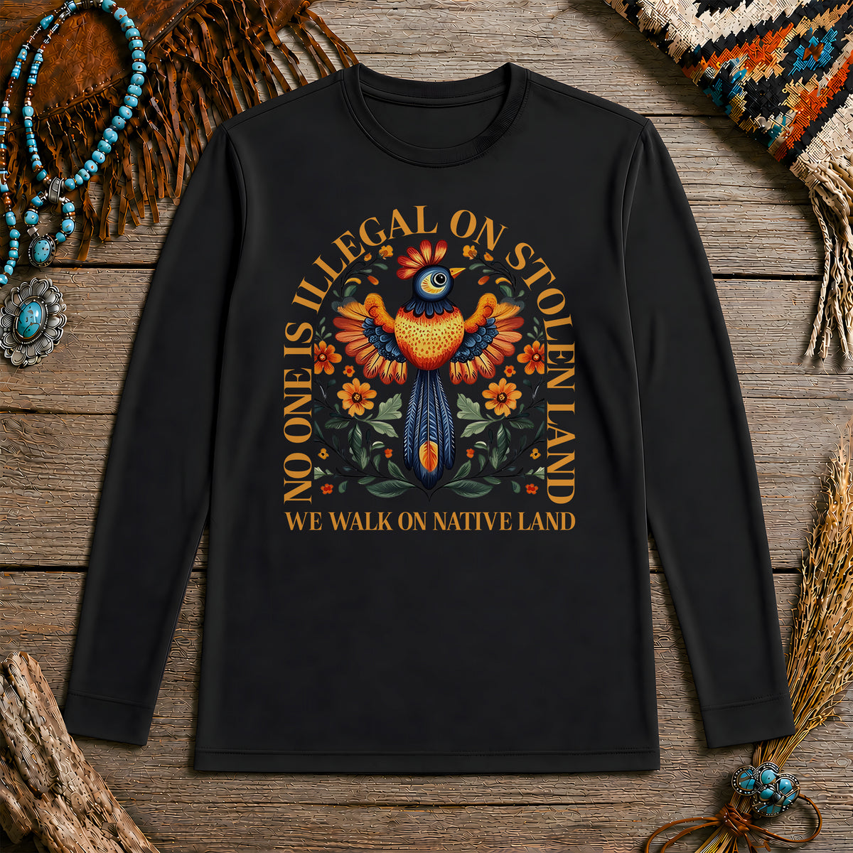 No One Is Illegal On Stolen Land - We Walk On Native Land Unisex Long Sleeve