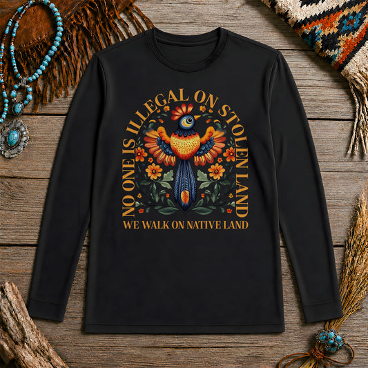 No One Is Illegal On Stolen Land - We Walk On Native Land Unisex Long Sleeve
