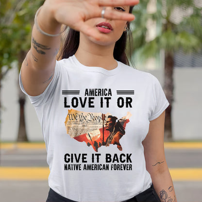 "Love It or Give It Back" Native American Unisex T-Shirt/T-Shirt V-Neck/Hoodie/Sweatshirt