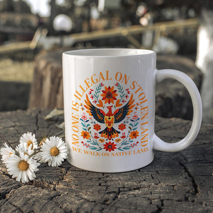 No One Is Illegal On Stolen Land. We Walk On Native Land Mug S28