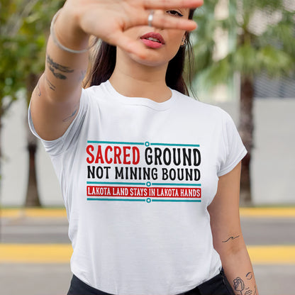 Sacred Ground Not Mining Bound Lakota Land Unisex T-shirt/T-shirt V-neck/Hoodie/Sweatshirt