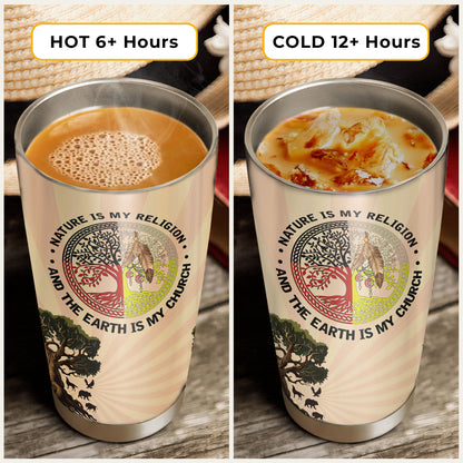 Nature Is My Religion And The Earth Is My Church Tumbler Stainless Steel Drinking Cup