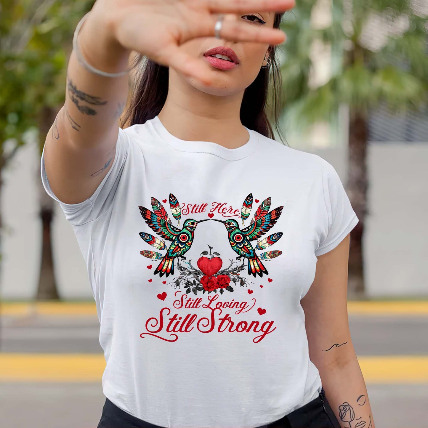 Still Here Still Loving Still Strong - Native Love & Indigenous Heart Unisex T-Shirt/T-Shirt V-Neck/Hoodie/Sweatshirt