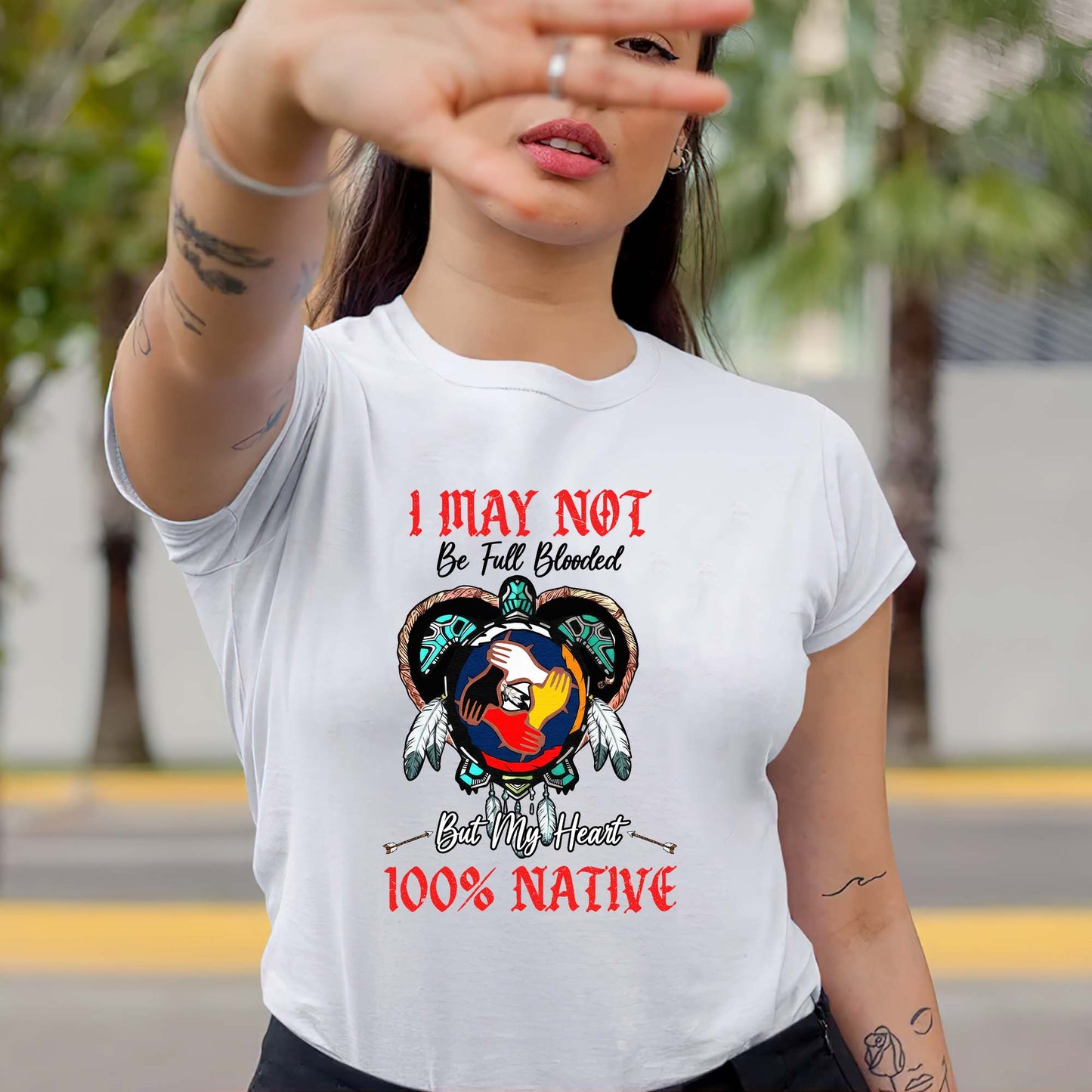 I May Not Be Full Blooded But My Heart 100% Native - Indigenous Pride Unisex T-Shirt/T-Shirt V-Neck/Hoodie/Sweatshirt