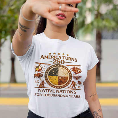 America Turns 250 Native Nations - Indigenous Heritage Before 1776 - Unisex T-shirt/V-neck T-shirt/Hoodie/Sweatshirt