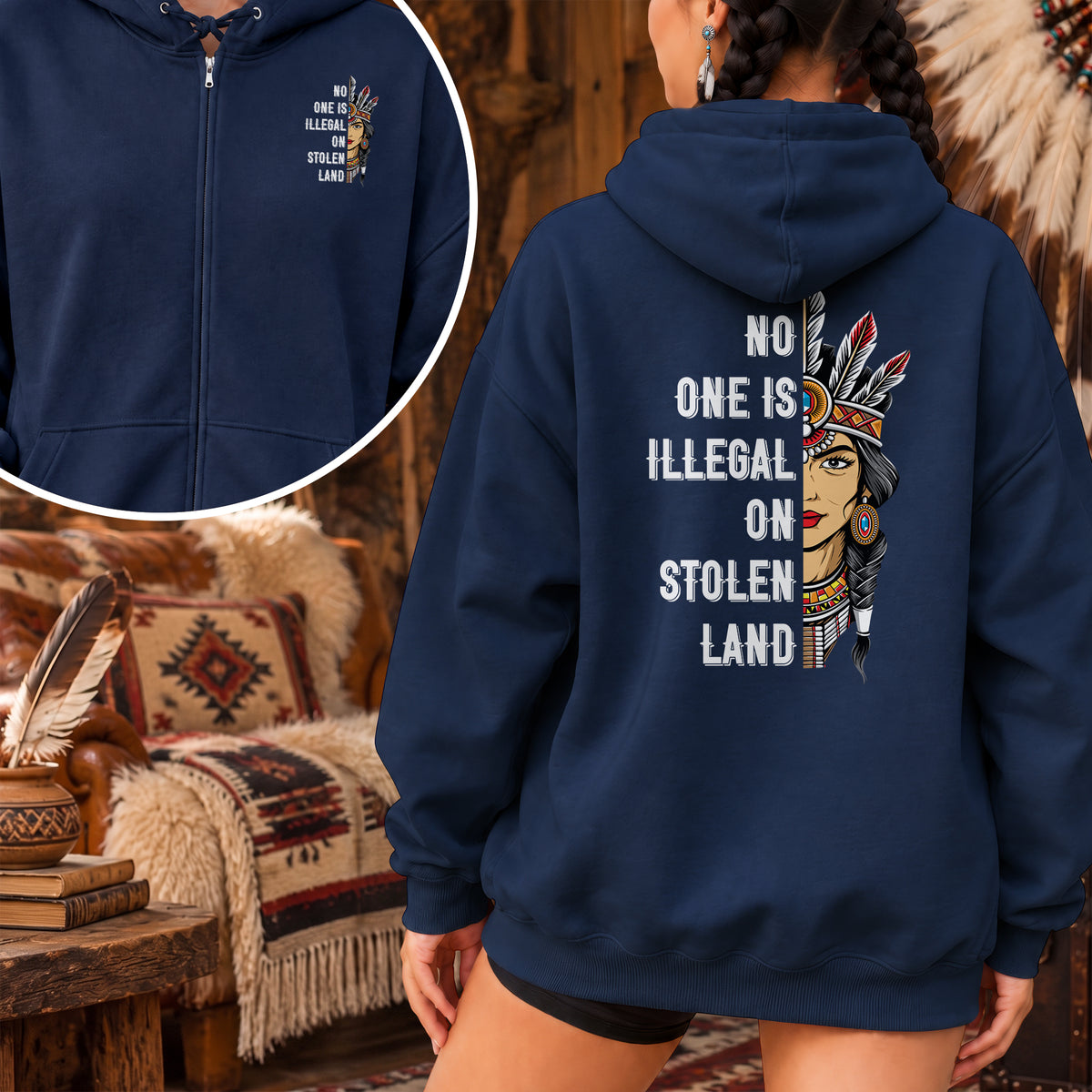 No One Is Illegal On Stolen Land Indigenous Rights - Two Sides Unisex Hoodie Zip