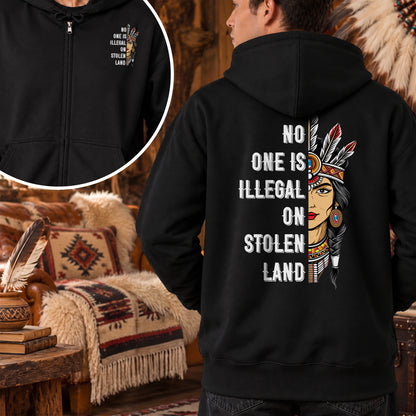 No One Is Illegal On Stolen Land Indigenous Rights - Two Sides Unisex Hoodie Zip