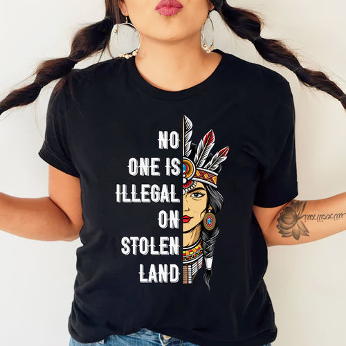 NO ONE IS ILLEGAL ON STOLEN LAND INDIGENOUS RIGHTS Unisex T-Shirt/T-Shirt V-Neck/Hoodie/Sweatshirt