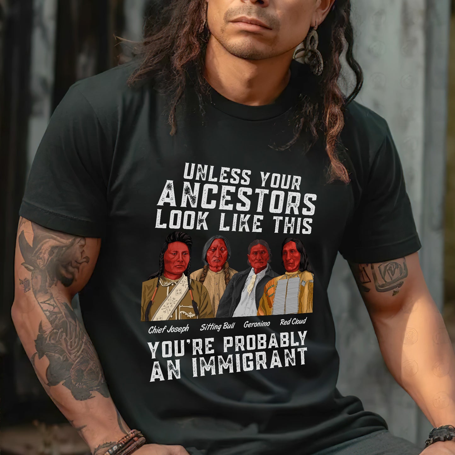 Unless Your Ancestors Look Like This You Probably Immigrant Unisex T-Shirt/Hoodie/Sweatshirt