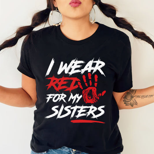 I Wear Red For My Sisters - MMIW Unisex T-Shirt/Hoodie/V-Neck/Sweatshirt