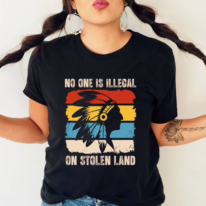 No One Is Illegal On Stolen Land - Native Land Unisex T-Shirt/Hoodie/V-Neck/Sweatshirt
