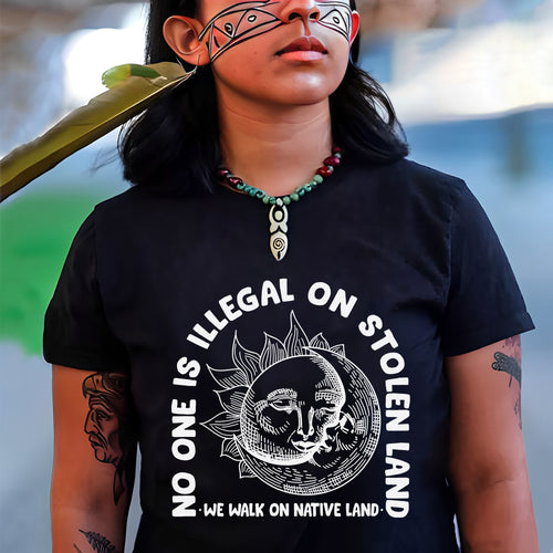 NO ONE IS ILLEGAL ON STOLEN LAND. WE WALK ON NATIVE LAND 18 - One sides - Unisex T-Shirt/T-Shirt V-Neck/Hoodie/Sweatshirt