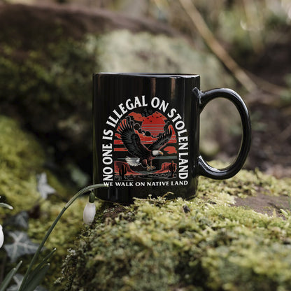 No One Is Illegal On Stolen Land. We Walk On Native Land Mug S20