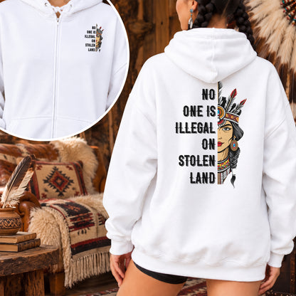 No One Is Illegal On Stolen Land Indigenous Rights - Two Sides Unisex Hoodie Zip