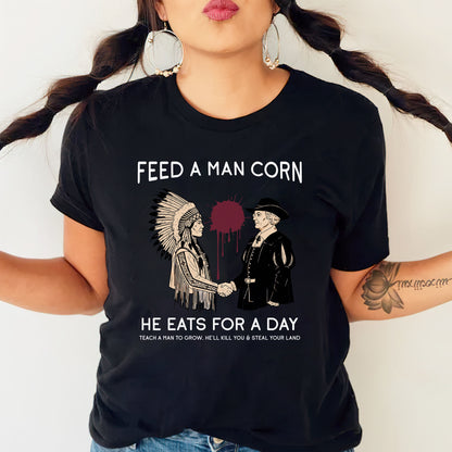 "Feed a Man Corn" Native American Graphic Unisex T-Shirt/T-Shirt V-Neck/Hoodie/Sweatshirt