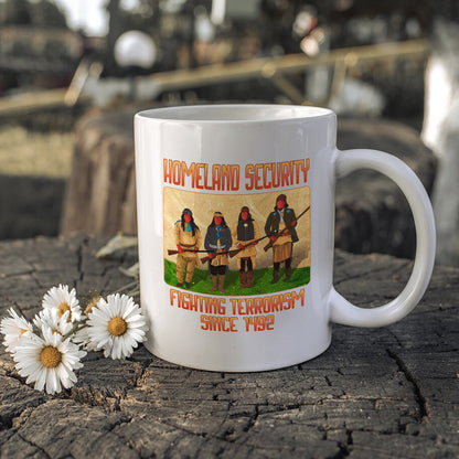 Homeland Security Fighting Terrorism Since 1492 Ceramic Coffee Mug 03