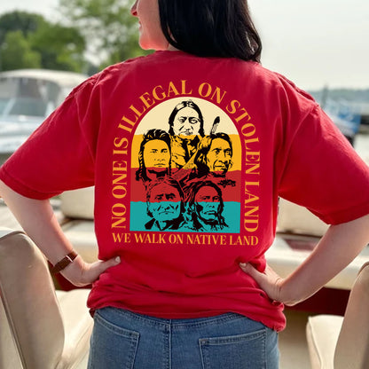 NO ONE IS ILLEGAL ON STOLEN LAND. WE WALK ON NATIVE LAND 16 - Two sides - Unisex T-Shirt/T-Shirt V-Neck/Hoodie/Sweatshirt