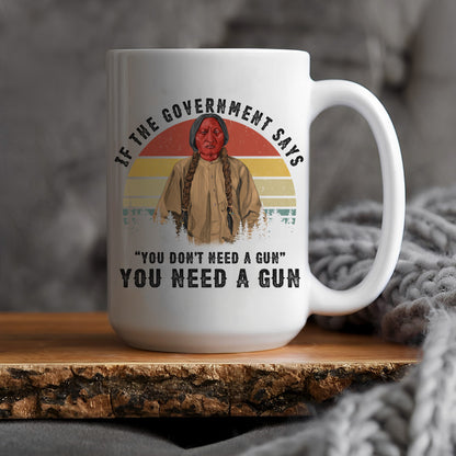 Sitting Bull Native American Indian-You Need A Gun Ceramic Coffee Mug 09