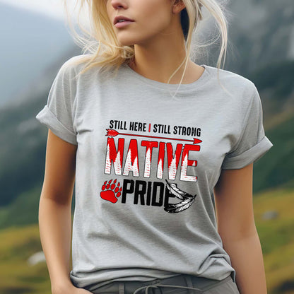 Still Here Still Strong Native Pride - Native American Pride Graphic Unisex T-Shirt/T-Shirt V-Neck/Hoodie/Sweatshirt