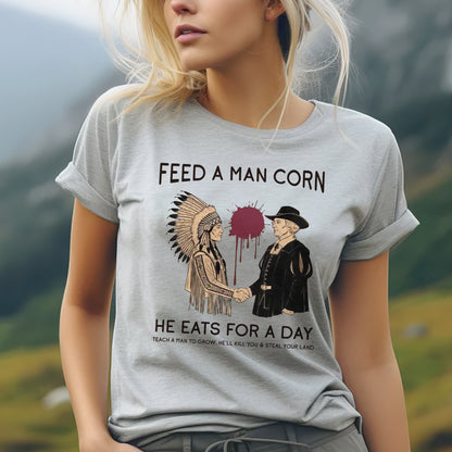 "Feed a Man Corn" Native American Graphic Unisex T-Shirt/T-Shirt V-Neck/Hoodie/Sweatshirt