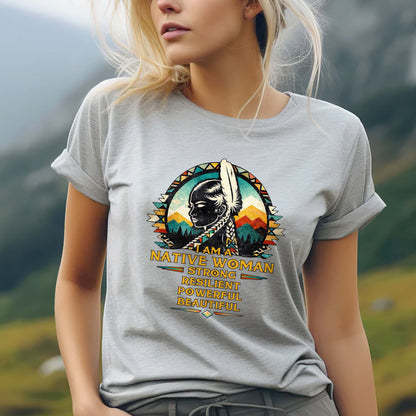 I Am A Native Woman - Strong Resilient Powerful Beautiful Indigenous  Unisex T-Shirt/T-Shirt V-Neck/Hoodie/Sweatshirt