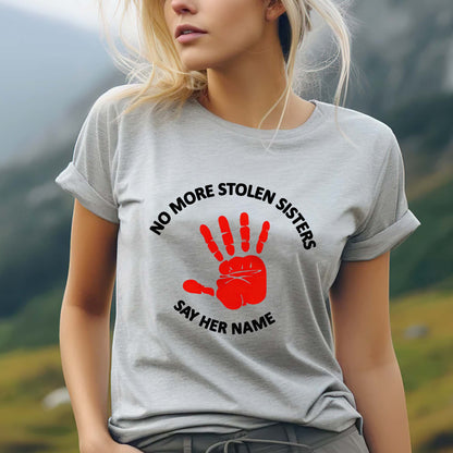 No More Stolen Sisters - Say Her Name MMIW Awareness Unisex T-Shirt/T-shirt V-Neck/Hoodie/Sweatshirt