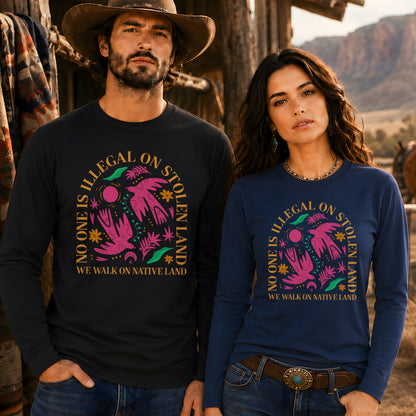 No One Is Illegal On Stolen Land - We Walk On Native Land Unisex Long Sleeve