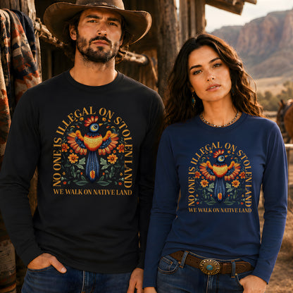 No One Is Illegal On Stolen Land - We Walk On Native Land Unisex Long Sleeve